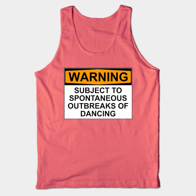 WARNING : SUBJECT TO SPONTANEOUS OUTBREAKS OF DANCING Tank Top by wanungara